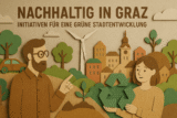 Nachhaltig in Graz: Initiativen für eine grüne Stadtentwicklung