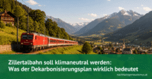 Zillertalbahn soll klimaneutral werden: Was der Dekarbonisierungsplan wirklich bedeutet
