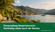 Donauradweg Niederösterreich: Nachhaltig radeln durch die Wachau