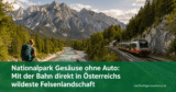 Nationalpark Gesäuse ohne Auto: Mit der Bahn direkt in Österreichs wildeste Felsenlandschaft